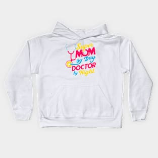 Super mom By Day Doctor By Night | mother's day | Mom lover gifts Kids Hoodie